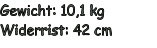 Gewicht: 10,1 kg Widerrist: 42 cm