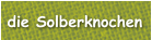 die Solberknochen